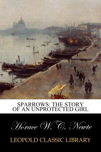 Sparrows: The Story of an Unprotected Girl