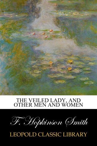 The Veiled Lady, and Other Men and Women