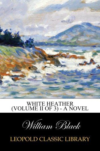 White Heather (Volume II of 3) - A Novel