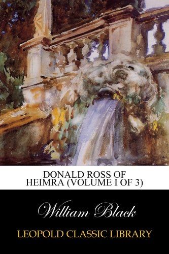Donald Ross of Heimra (Volume I of 3)