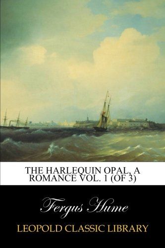 The Harlequin Opal, A Romance Vol. 1 (of 3)