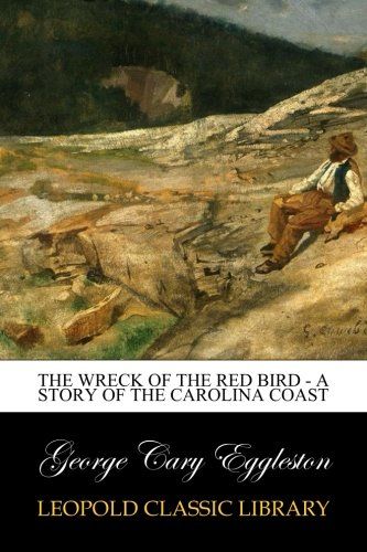 The Wreck of The Red Bird - A Story of the Carolina Coast
