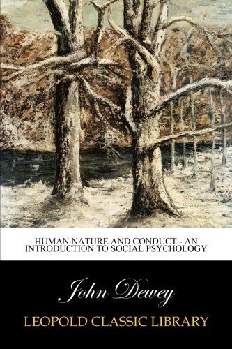 Human Nature and Conduct - An introduction to social psychology