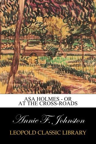 Asa Holmes - or At the Cross-Roads
