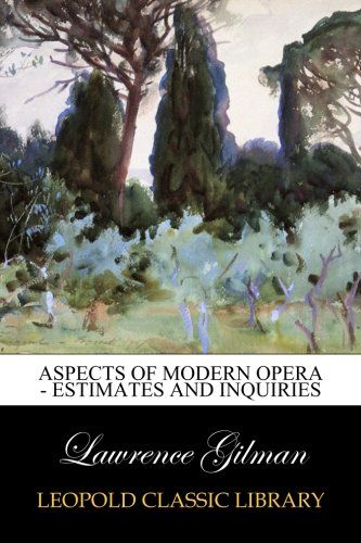 Aspects of Modern Opera - Estimates and Inquiries