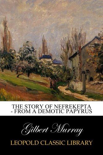 The Story of Nefrekepta - from a demotic papyrus