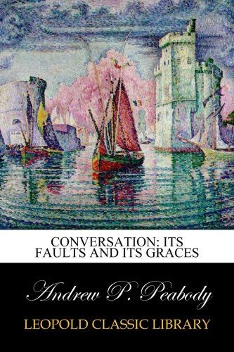 Conversation: Its Faults and Its Graces