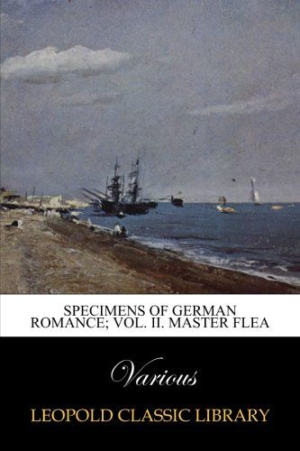 Specimens of German Romance; Vol. II. Master Flea