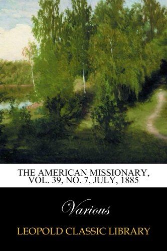 The American Missionary, Vol. 39, No. 7, July, 1885