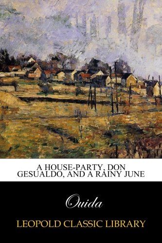 A House-Party, Don Gesualdo, and A Rainy June