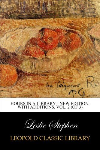 Hours in a Library - New Edition, with Additions. Vol. 2 (of 3)