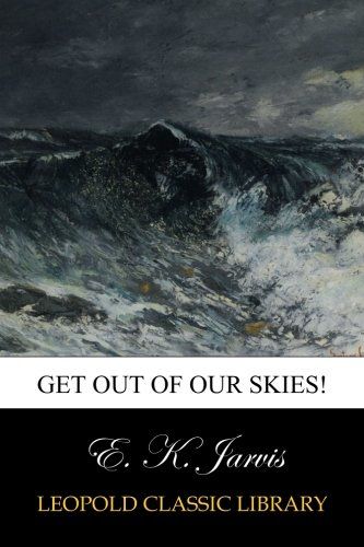 Get Out of Our Skies!