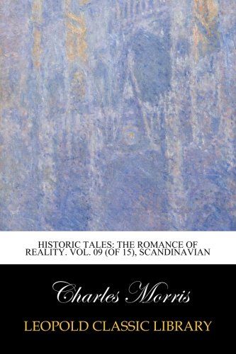 Historic Tales: The Romance of Reality. Vol. 09 (of 15), Scandinavian