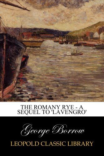 The Romany Rye - A Sequel to 'Lavengro'