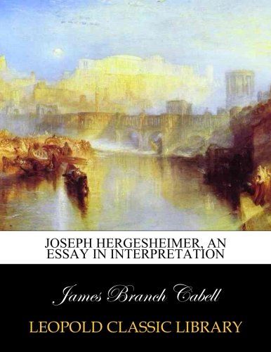 Joseph Hergesheimer, an essay in interpretation