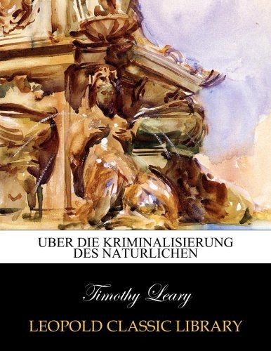 Uber die Kriminalisierung des Naturlichen (German Edition)