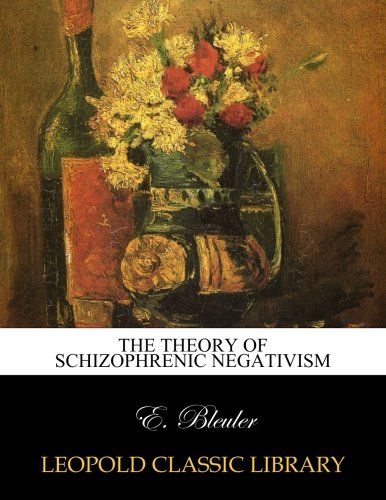 The theory of schizophrenic negativism