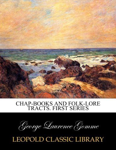 Chap-books and folk-lore tracts. First series