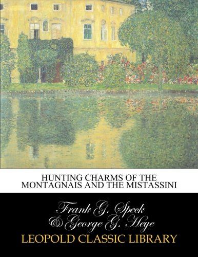 Hunting charms of the Montagnais and the Mistassini