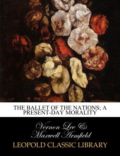 The ballet of the nations; a present-day morality