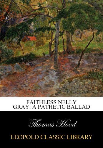 Faithless Nelly Gray: a pathetic ballad