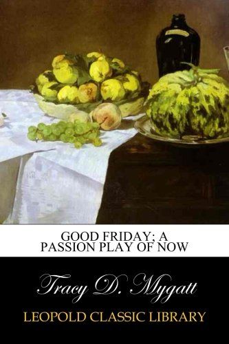 Good Friday; a passion play of now