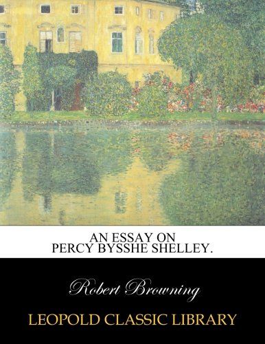 An essay on Percy Bysshe Shelley.