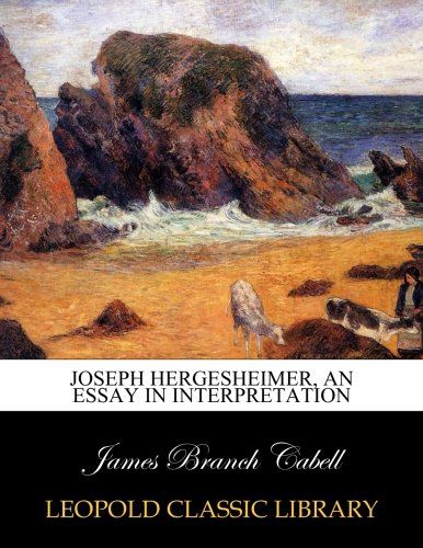 Joseph Hergesheimer, an essay in interpretation