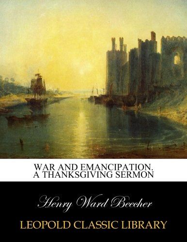 War and emancipation. A Thanksgiving sermon