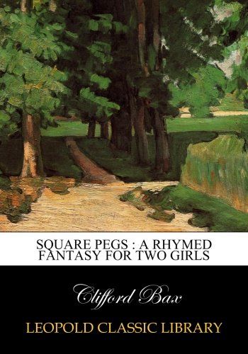 Square pegs : a rhymed fantasy for two girls