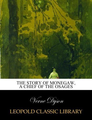 The story of Monegaw, a chief of the Osages