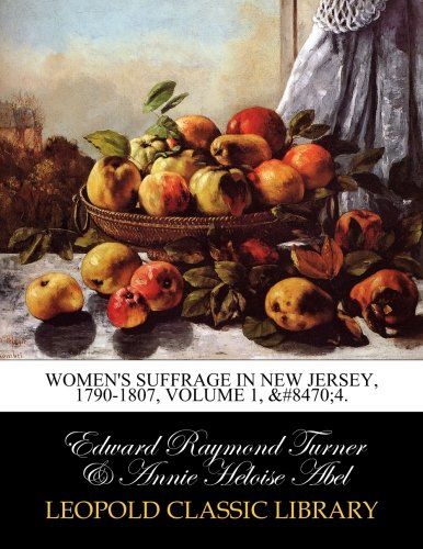 Women's suffrage in New Jersey, 1790-1807, Volume 1, №4.