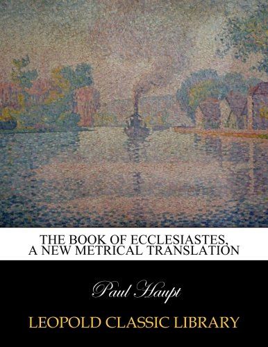 The book of Ecclesiastes, a new metrical translation
