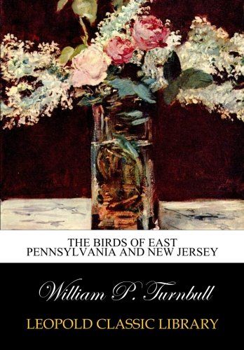 The birds of east Pennsylvania and New Jersey