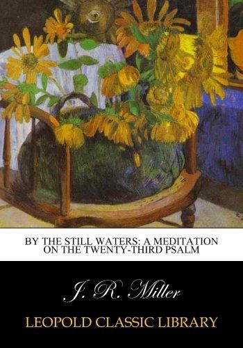 By the still waters: a meditation on the twenty-third Psalm