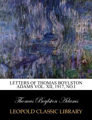 Letters of Thomas Boylston Adams Vol. XII, 1917, No.I