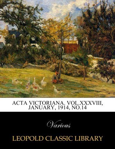 Acta Victoriana. Vol.XXXVIII,  January, 1914, No.14