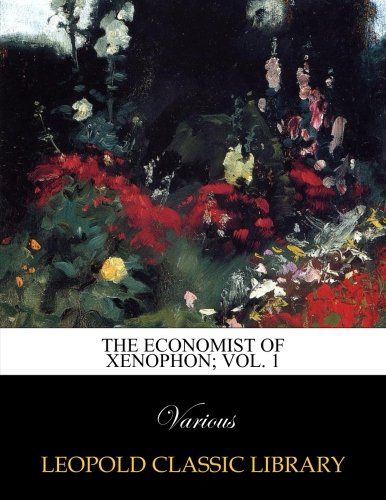 The economist of Xenophon; Vol. 1