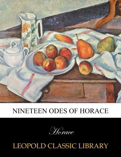 Nineteen odes of Horace