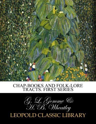 Chap-books and folk-lore tracts. First Series