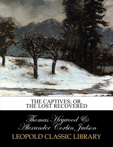 The captives; or, The lost recovered