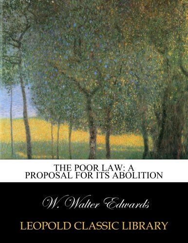 The poor law: a proposal for its abolition