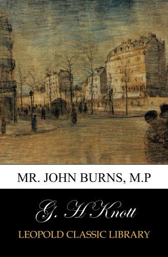 Mr. John Burns, M.P