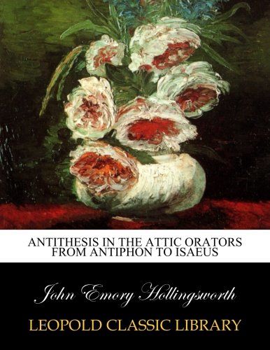 Antithesis in the Attic orators from Antiphon to Isaeus