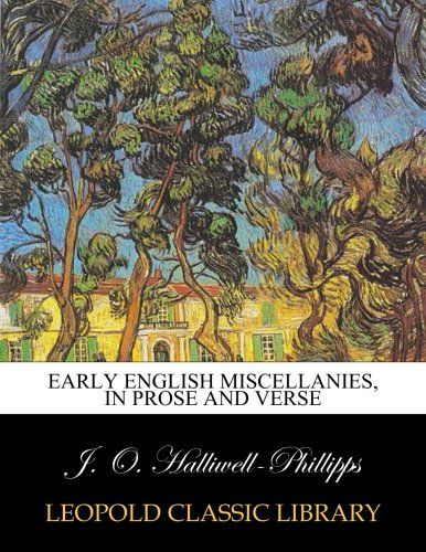 Early English miscellanies, in prose and verse