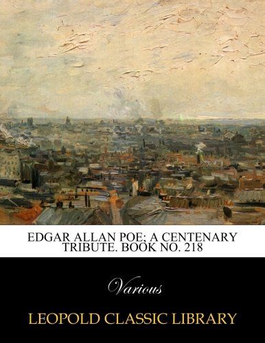 Edgar Allan Poe; a centenary tribute. Book No. 218