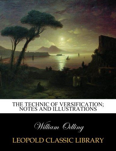 The technic of versification; notes and illustrations