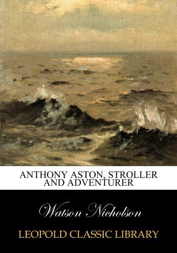 Anthony Aston, stroller and adventurer