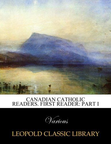 Canadian Catholic readers. First reader: part I