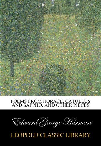 Poems from Horace, Catullus and Sappho, and other pieces